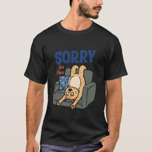 Entschuldigung, habe Pläne, faule Katze T-Shirt