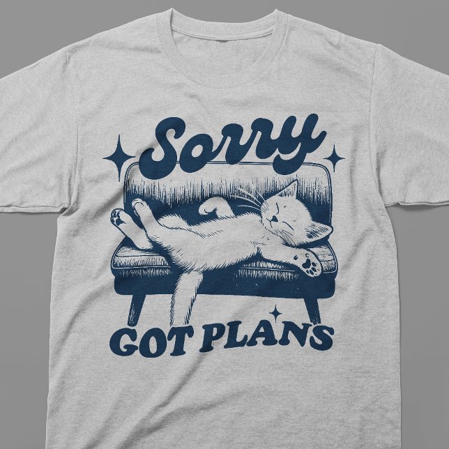 Entschuldigung, habe Pläne T-Shirt (Von Creator hochgeladen)