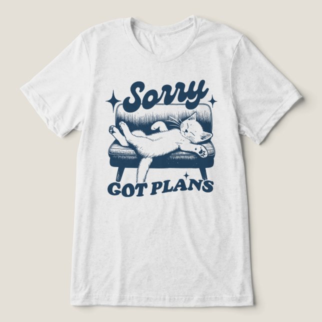 Entschuldigung, habe Pläne Tri-Blend Shirt (Design Vorderseite)