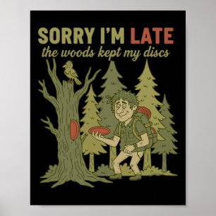 Entschuldigung ich bin spät dran Der Wald hat mein Poster