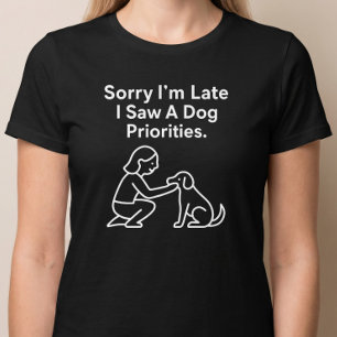 Entschuldigung, ich bin spät dran, ich habe einen T-Shirt