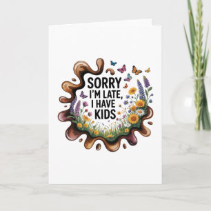 Entschuldigung, ich bin spät dran, ich habe Kinder Feiertagskarte