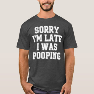 Entschuldigung ich bin spät dran ich war auf Toile T-Shirt