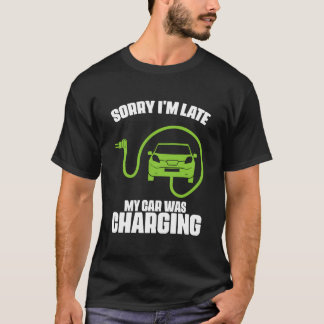 Entschuldigung, ich bin spät dran, mein Auto wurde T-Shirt
