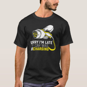Entschuldigung, ich bin spät dran, mein Auto wurde T-Shirt