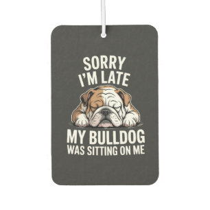 Entschuldigung, ich bin spät dran, mein Bulldogge  Autolufterfrischer