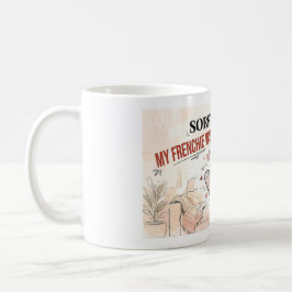 Entschuldigung, ich bin spät dran, mein Frenchie w Kaffeetasse