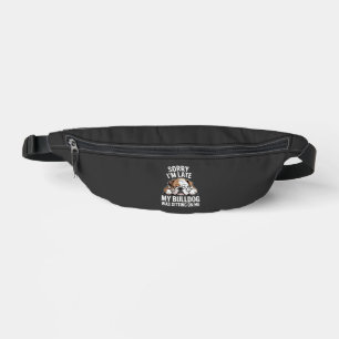 Entschuldigung, ich bin spät dran, meine Bulldogge Bauchtasche