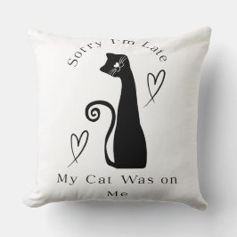 Entschuldigung, ich bin spät dran, meine Katze saß Kissen