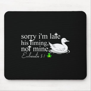 Entschuldigung, ich bin spät dran, seine Terminpla Mousepad