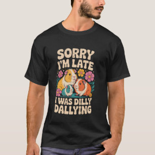 Entschuldigung, ich bin spät dran, trödele lustig T-Shirt