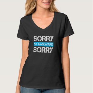 Entschuldigung, ich bin unbeholfen, Entschuldigung T-Shirt