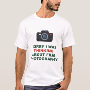 Entschuldigung, ich dachte an Filmfotografie T-Shirt