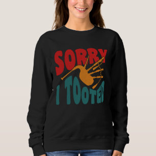 Entschuldigung, ich furzte Dudelsackpfeifer Sweatshirt