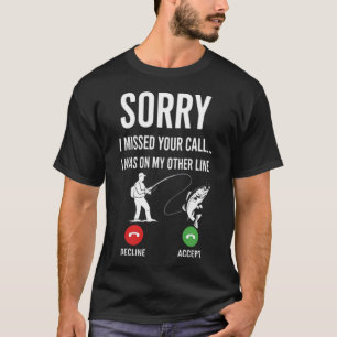Entschuldigung, ich habe Ihren Anruf auf einer and T-Shirt