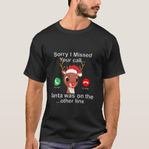 Entschuldigung, ich habe Ihren Anruf verpasst Sant T-Shirt