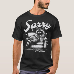Entschuldigung, ich habe Pläne Lustiger Waschbär C T-Shirt