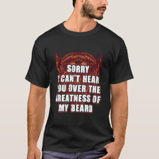 Entschuldigung, ich kann dich über meinen Bart hin T-Shirt