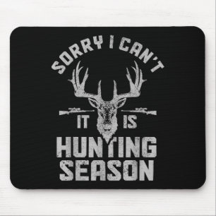 Entschuldigung, ich kann nicht, es ist Jagdsaison Mousepad