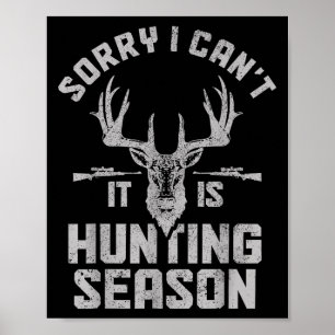 Entschuldigung, ich kann nicht, es ist Jagdsaison  Poster