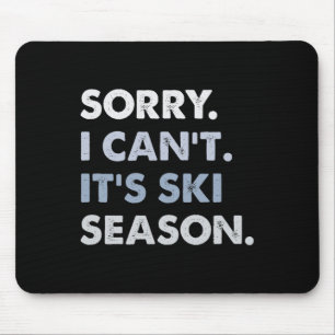 Entschuldigung, ich kann nicht. Es ist Skisaison, Mousepad