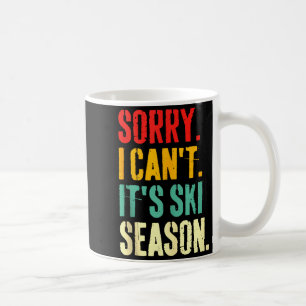 Entschuldigung, ich kann nicht. Es ist Skisaison W Kaffeetasse