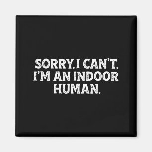 Entschuldigung, ich kann nicht, ich bin ein Indoor Magnet