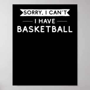 Entschuldigung, ich kann nicht, ich habe Basketbal Poster