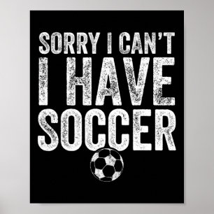 Entschuldigung, ich kann nicht, ich habe Fußball - Poster
