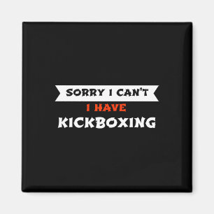 Entschuldigung, ich kann nicht, ich habe Kickboxen Magnet