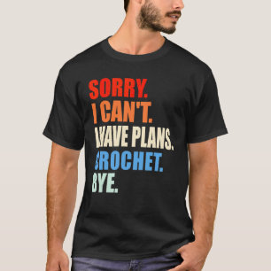 Entschuldigung, ich kann nicht, ich habe Pläne Häk T-Shirt