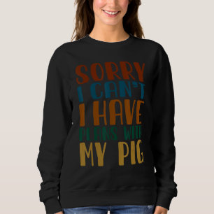 Entschuldigung, ich kann nicht, ich habe Pläne mit Sweatshirt