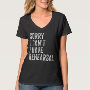 Entschuldigung, ich kann nicht, ich habe Probe Sch T-Shirt