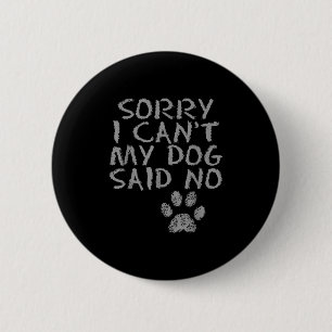 Entschuldigung, ich kann nicht, mein Hund hat nein Button