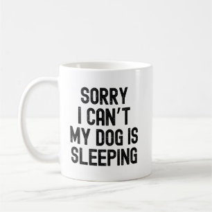 Entschuldigung, ich kann nicht, mein Hund schläft  Kaffeetasse
