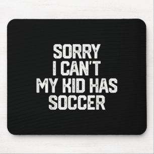 Entschuldigung, ich kann nicht, mein Kind hat Fußb Mousepad