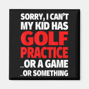 Entschuldigung, ich kann nicht, mein Kind hat Golf Magnet