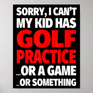 Entschuldigung, ich kann nicht, mein Kind hat Golf Poster