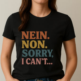 Entschuldigung, ich kann nicht  NEIN. NON. Retro T T-Shirt