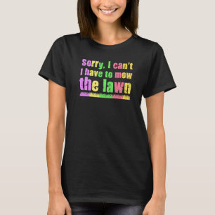 Entschuldigung, ich muss den Rasen mähen Gartenarb T-Shirt