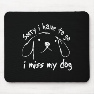 Entschuldigung, ich muss gehen, ich vermisse meine mousepad