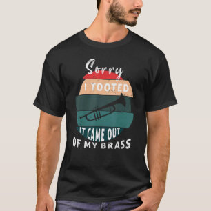 Entschuldigung, ich tutete, es kam aus meiner Blec T-Shirt