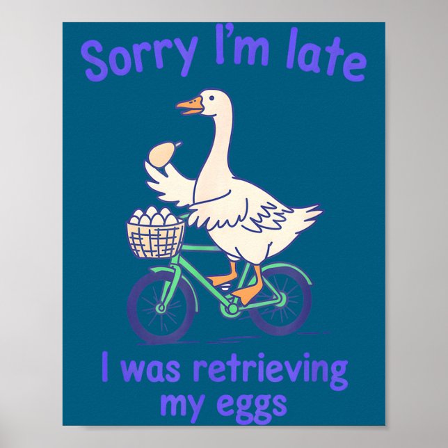 Entschuldigung, ich war spät dran, weil ich Eier a Poster (Vorne)