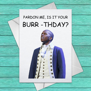 Entschuldigung, ist es Ihr Burr-tag? - Aaron Burr Karte
