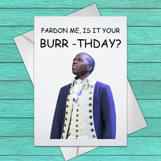 Entschuldigung, ist es Ihr Burr-tag? - Aaron Burr Karte