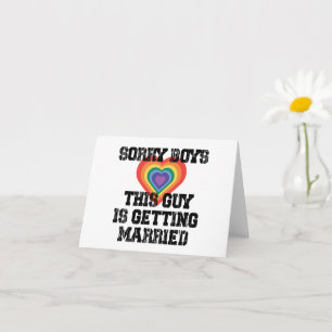 Entschuldigung Jungs dieser Typ heiratet Schwul  Karte