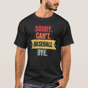 Entschuldigung Kann Baseball Tschüss  Lustige Base T-Shirt