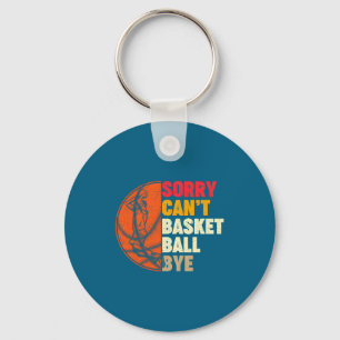 Entschuldigung kann Basketball Tschüss für Männer Schlüsselanhänger