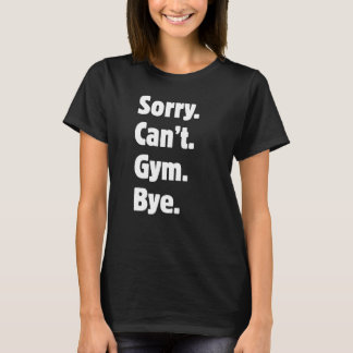 Entschuldigung Kann Fitnessstudio Tschüss Lustiges T-Shirt