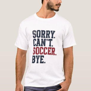 Entschuldigung Kann Fußball Tschüss Vintage T-Shirt